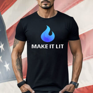 Flame Logo MAKE IT LIT Shirt