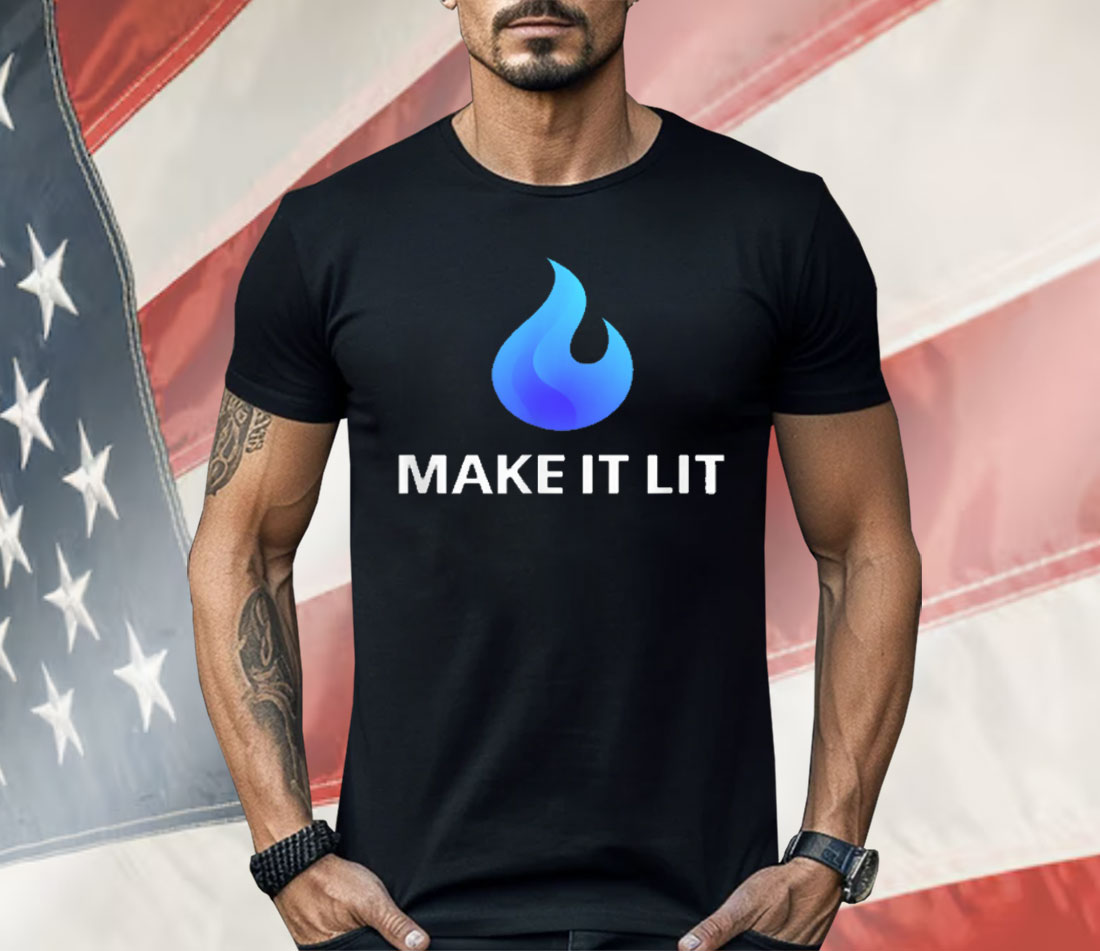 Flame Logo MAKE IT LIT Shirt
