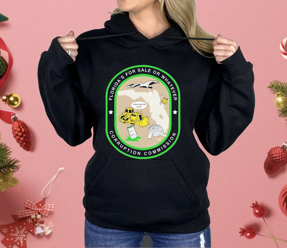 Florida’s For Sale Or Whatever Corruption Commission Shirt