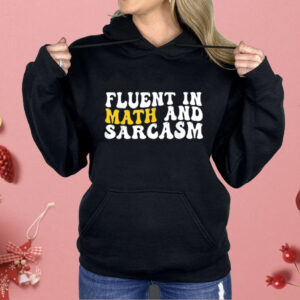 Fluent In Math And Sarcasm Shirt