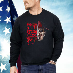 Freddy Krueger A Nightmare On Elm Street Welcome To Prime Time Bitch Shirt