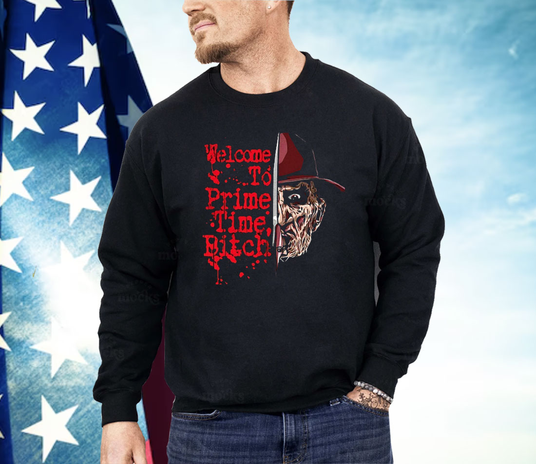 Freddy Krueger A Nightmare On Elm Street Welcome To Prime Time Bitch Shirt