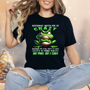 Frog Arguing With Me Is Crazy Shirt