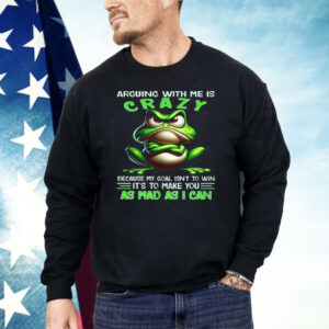 Frog Arguing With Me Is Crazy Shirt