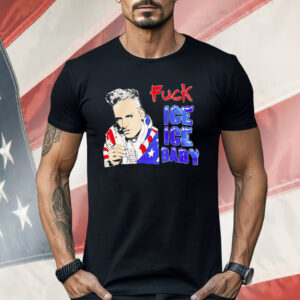 Fuck Ice Ice Baby Shirt