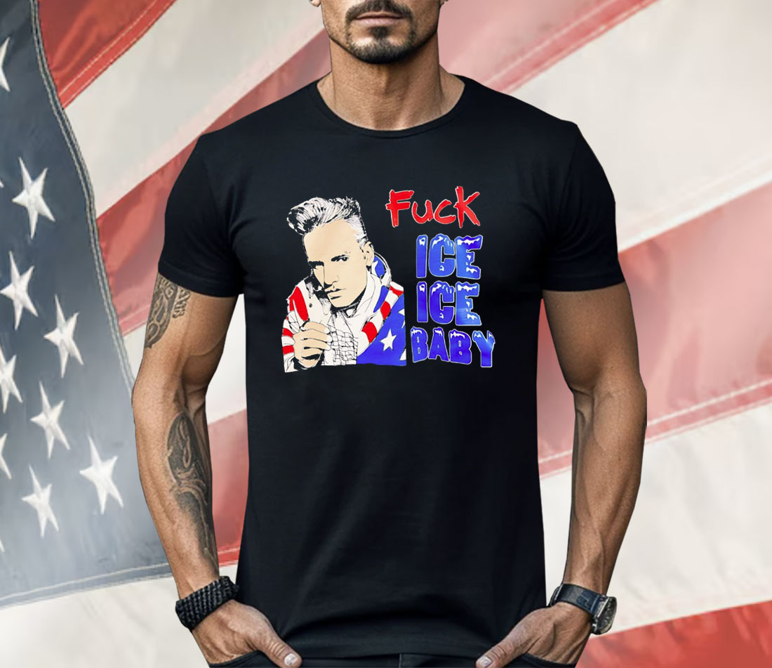 Fuck Ice Ice Baby Shirt