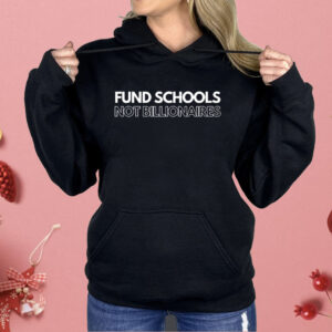 Fund Schools Not Billionaires Shirt