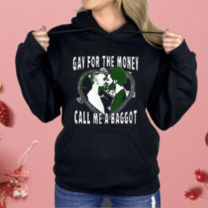 Gay For The Money Call Me A Baggot Shirt