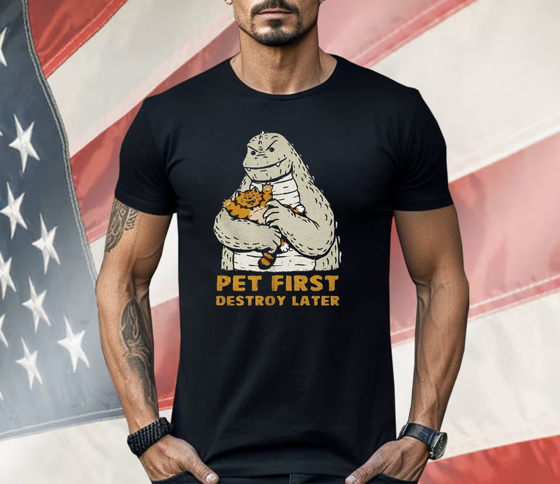 Godzilla With A Cat Pet First Destroy Later Shirt