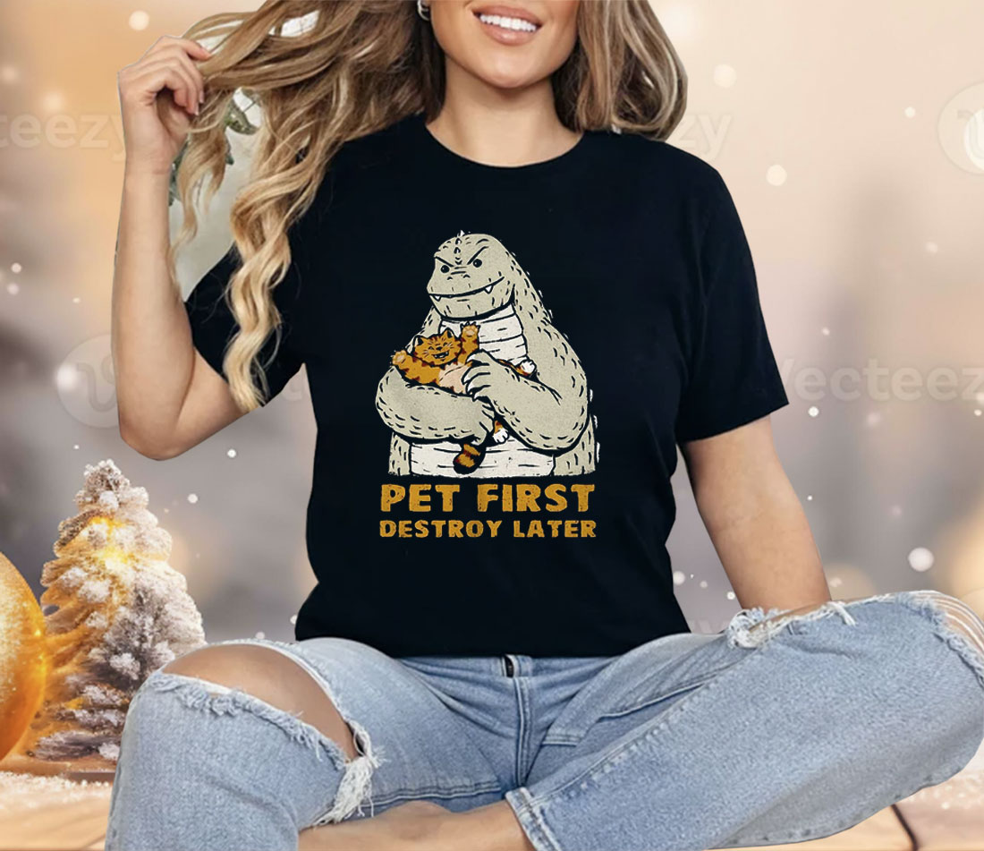 Godzilla With A Cat Pet First Destroy Later Shirt