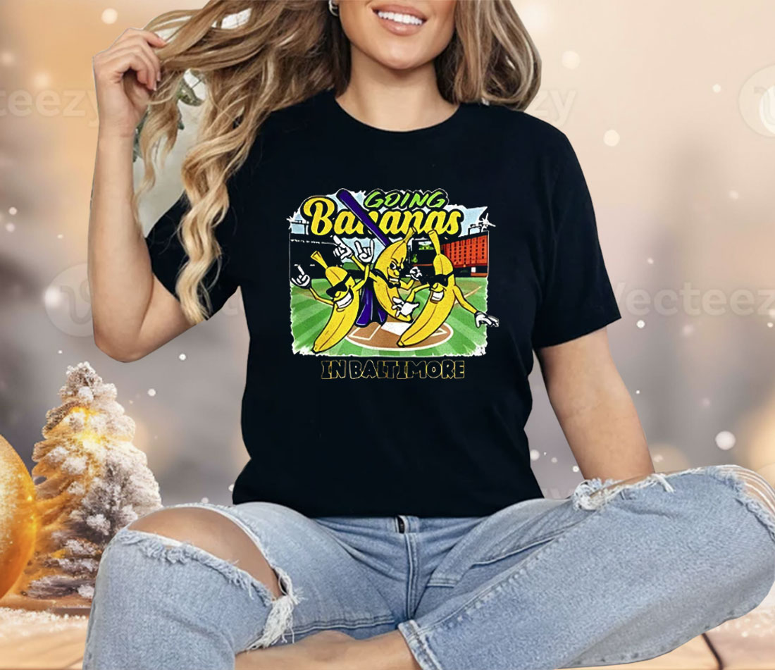 Going Bananas In Baltimore Shirt