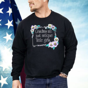 Grandmas Are Just Antique Little Girls Shirt