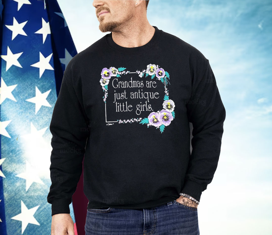 Grandmas Are Just Antique Little Girls Shirt