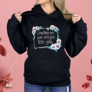 Grandmas Are Just Antique Little Girls Shirt