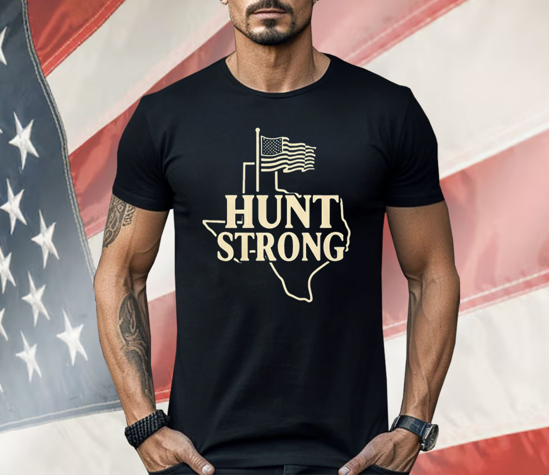 Hunt Strong Texas Forever American Shirt