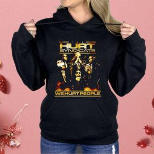 Hurt Syndicate We Hurt People Shirt