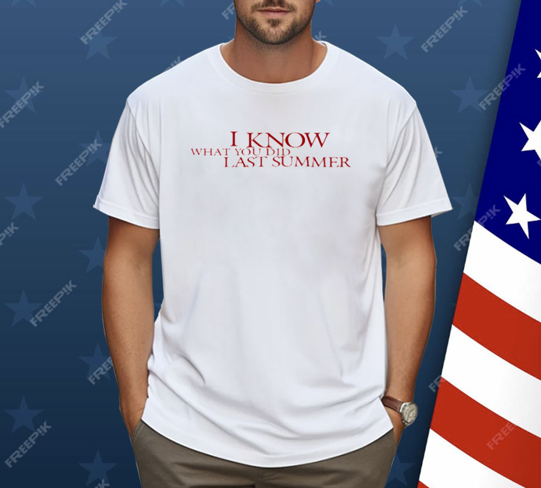 I Know What You Did Last Summer Shirt