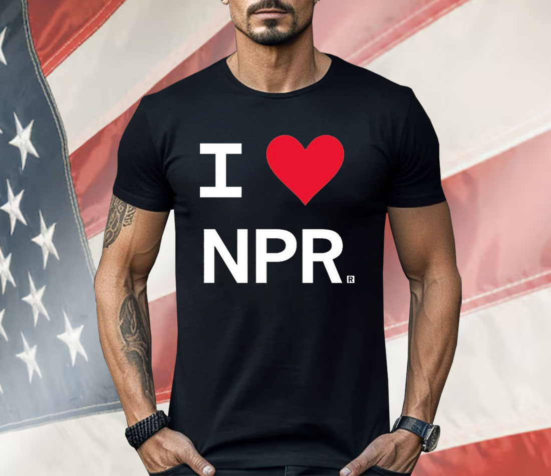 I Love NPR Shirt