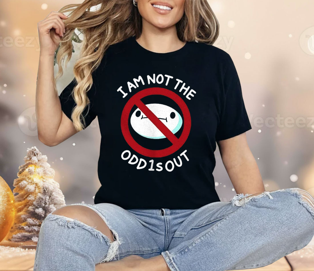 I Am Not The Odd1sout Shirt