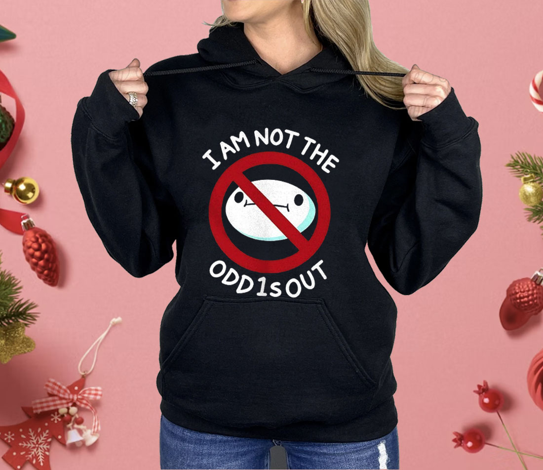 I Am Not The Odd1sout Shirt