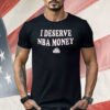 I Deserve NBA Money WNBPA Shirt