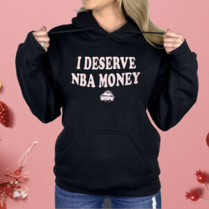 I Deserve NBA Money WNBPA Shirt