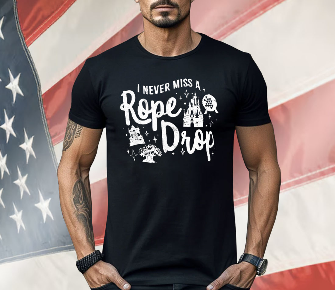 I never miss a Rope Drop Shirt
