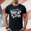 I Never Miss A Rope Drop Shirt