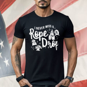 I Never Miss A Rope Drop Shirt