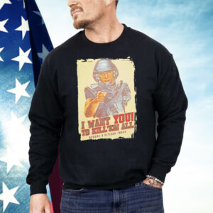 I Want You To Kill ’Em All Become A Citizen Today Shirt