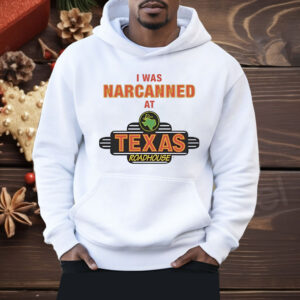 I Was Narcanned At Texas Roadhouse Shirt