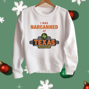 I Was Narcanned At Texas Roadhouse Shirt