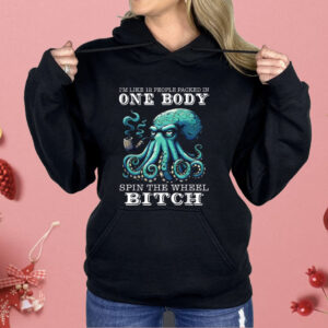 I’m Like 12 People Packed In One Body Spin The Wheel Bitch Octopus Shirt
