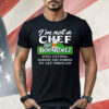 I'm Not A Chef But Boyardeez Days Getting Harder Shirt