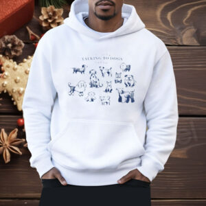 I'm Only Talking to Dogs Today Shirt