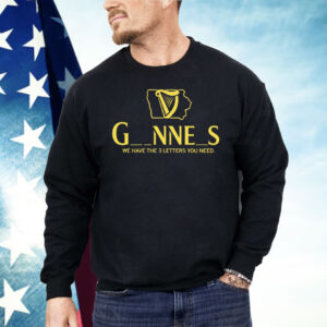 Iowa Guinness We Have The 3 Letters You Need Shirt