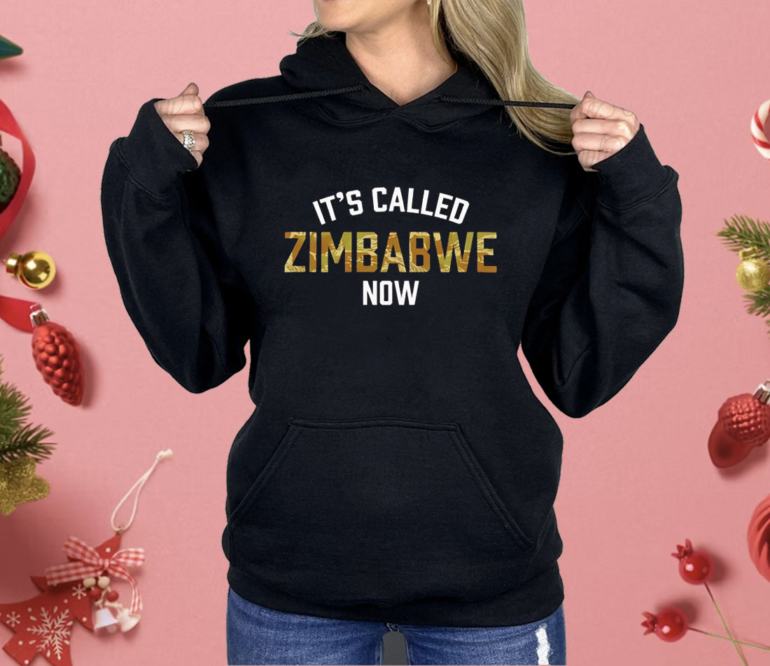 It’s Called Zimbabwe Now Shirt
