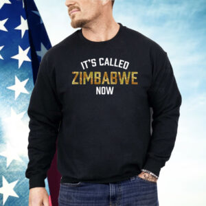 It’s Called Zimbabwe Now Shirt
