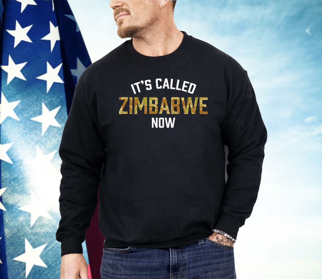 It’s Called Zimbabwe Now Shirt