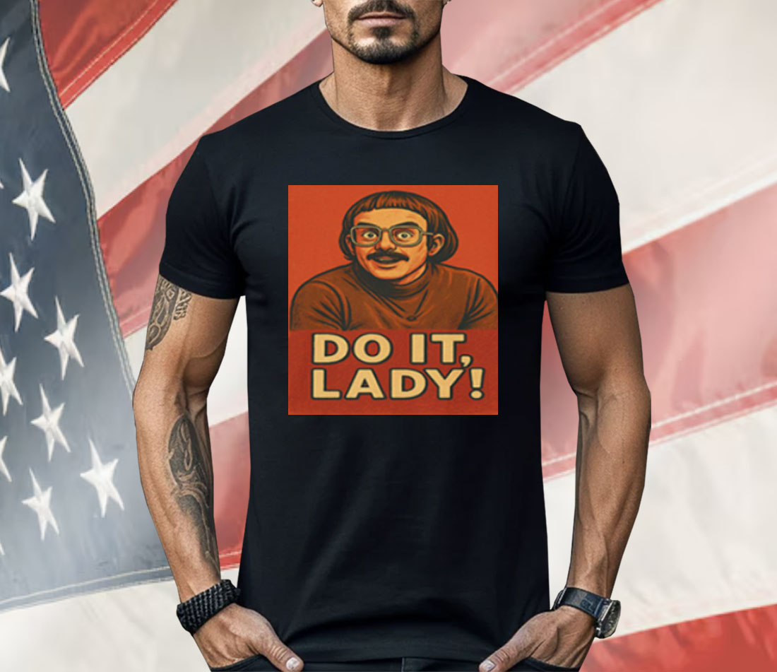 Jay Renshaw Do It Lady Tiktok Trend Shirt