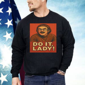 Jay Renshaw Do It Lady Tiktok Trend Shirt