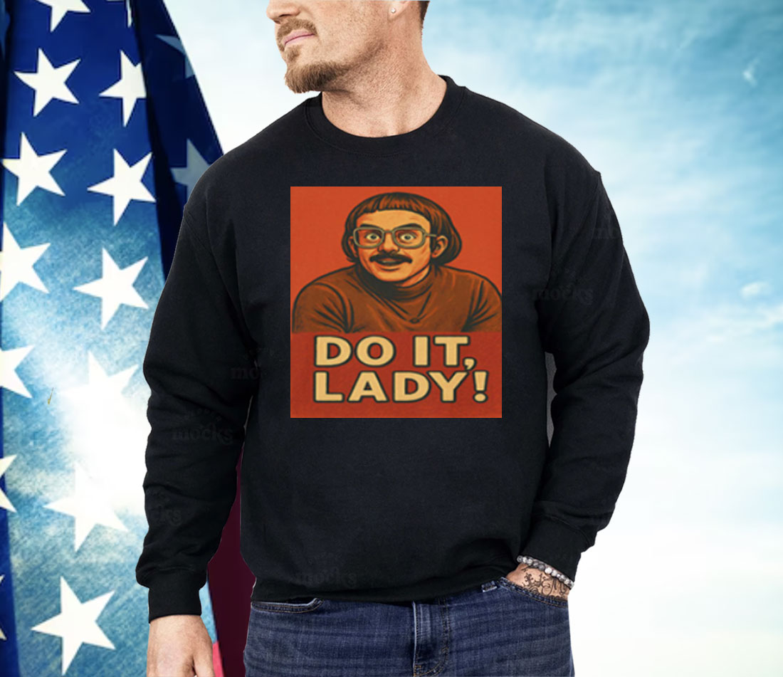 Jay Renshaw Do It Lady Tiktok Trend Shirt