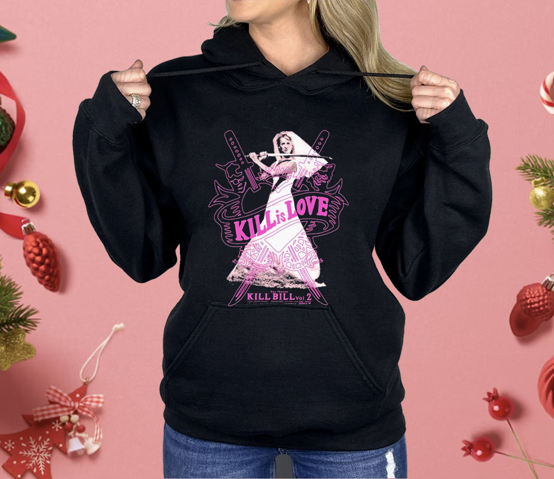 Kill Bill Kill Is Love Uma Thurman Shirt