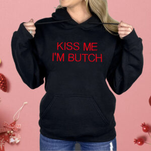 Kiss Me I’m Butch Shirt