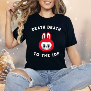 Labubu death Death To The IDF Shirt