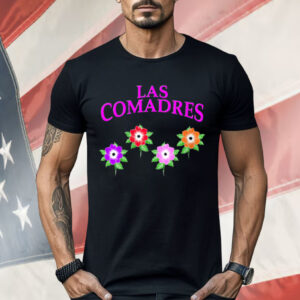 Las Comadres Cute Mom Squad Or Family Shirt
