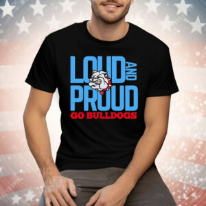 Loud And Proud Go Bulldogs Tee Shirt