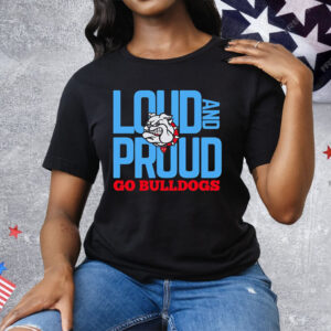 Loud And Proud Go Bulldogs Tee Shirt