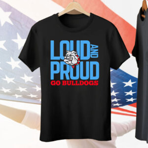 Loud And Proud Go Bulldogs Tee Shirt