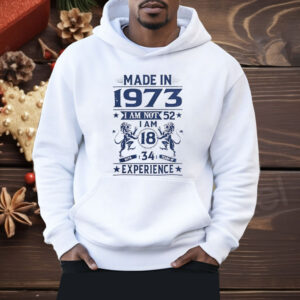 Made In 1973 I Am Not 52 Shirt